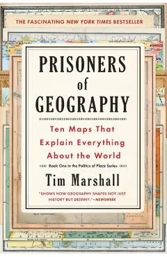Prisoners of Geography: Ten Maps That Explain Everything about the World