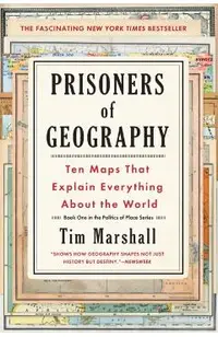 Prisoners of Geography: Ten Maps That Explain Everything about the World