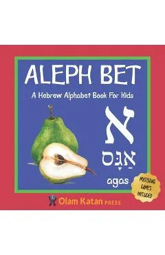 Aleph Bet: A Hebrew Alphabet Book For Kids: Hebrew Language Learning Book For Babies Ages 1 - 3: Matching Games Included: Gift Fo