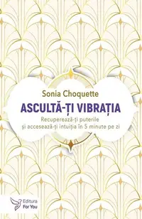 Ascultă-ți vibrația - Paperback brosat - Sonia Choquette
