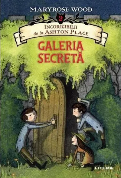Incorigibilii de la Ashton Place.Galeria secretă vol.2 - Paperback brosat - Maryrose Wood