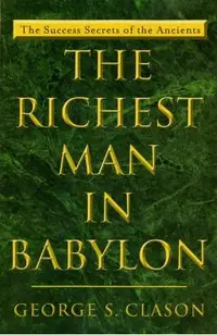 The Richest Man in Babylon: The Success Secrets of the Ancients