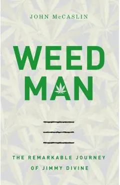 Weed Man: The Remarkable Journey of Jimmy Divine