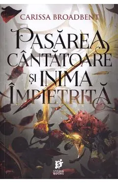 Pasarea cantatoare si inima impietrita. Seria Coroanele Nyaxiei Vol.3