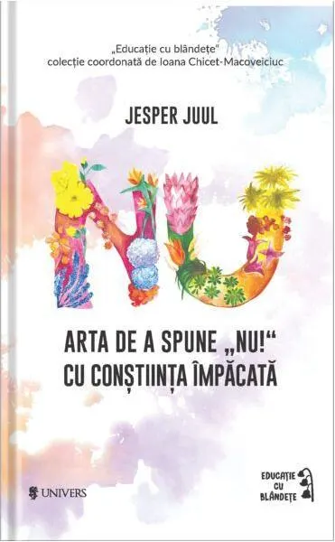 Arta de a spune „NU!” cu conștiința împăcată - Paperback brosat - Jesper Juul