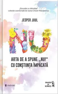Arta de a spune „NU!” cu conștiința împăcată - Paperback brosat - Jesper Juul