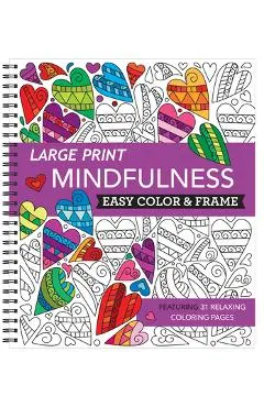 Large Print Easy Color & Frame - Mindfulness (Adult Coloring Book)