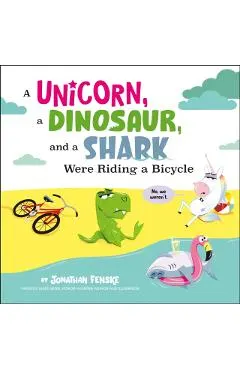 A Unicorn, a Dinosaur, and a Shark Were Riding a Bicycle