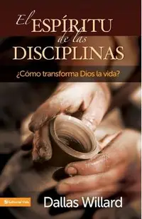 El Esp�ritu de Las Disciplinas: �C�mo Transforma Dios La Vida?