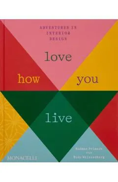 Love How You Live: Adventures in Interior Design
