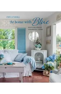 At Home with Blue: Soothing spaces for restful living