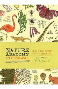 Nature Anatomy Notebook: A Place to Track and Draw Your Dail
