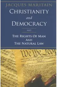 Christianity and Democracy, the Rights of Man and Natural Law