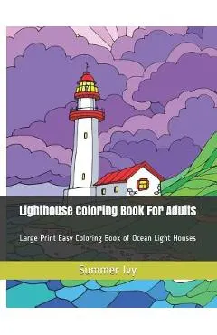 Lighthouse Coloring Book For Adults: Large Print Easy Coloring Book of Ocean Light Houses
