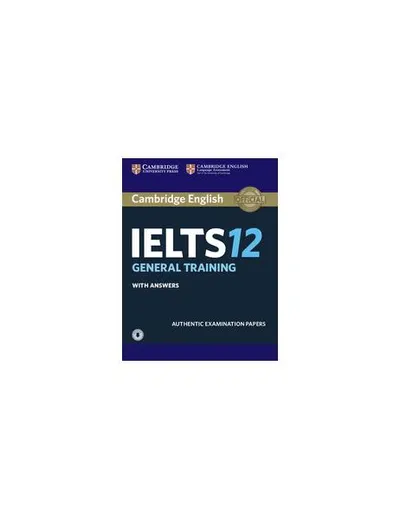 Cambridge IELTS 12 General Training Student's Book with Answers with Audio - Paperback brosat - Almut Koester, Martin Lisboa, Michael Handford