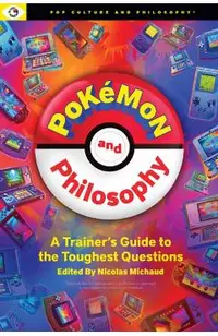 Pokemon and Philosophy: A Trainer's Guide to the Toughest Questions