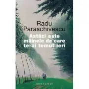 Astazi este mainele de care te-ai temut ieri