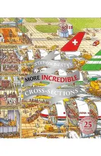 Stephen Biesty's More Incredible Cross-Sections
