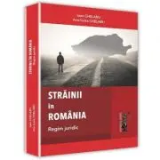 Strainii in Romania. Regim juridic
