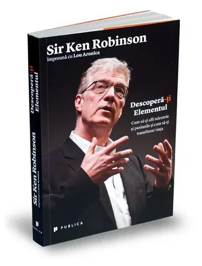 Descoperă-ți Elementul - Paperback - Sir Ken Robinson