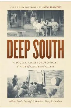 Deep South: A Social Anthropological Study of Caste and Class