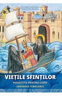 Vietile sfintilor povestite pentru copii. Ianuarie-Februarie