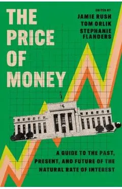 The Price of Money: A Guide to the Past, Present, and Future of the Natural Rate of Interest