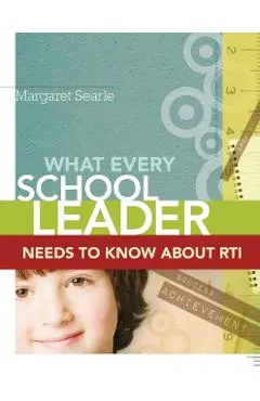 What Every School Leader Needs to Know About RTI