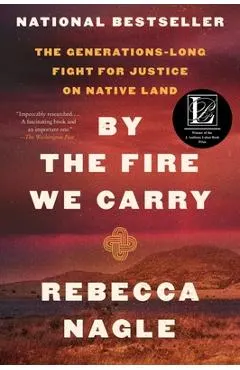By the Fire We Carry: The Generations-Long Fight for Justice on Native Land