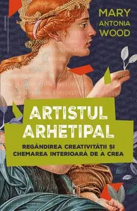 Artistul arhetipal - Paperback brosat - Mary Antonia Wood
