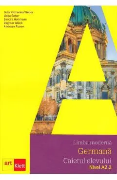 Limba germana A2.2 - Caietul elevului - Julia Katharina Weber, Lidija Sober, Sandra Hohmann, Dagmar Gluck, Andreea Rusen