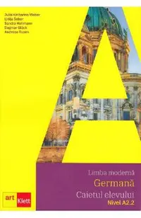 Limba germana A2.2 - Caietul elevului - Julia Katharina Weber, Lidija Sober, Sandra Hohmann, Dagmar Gluck, Andreea Rusen