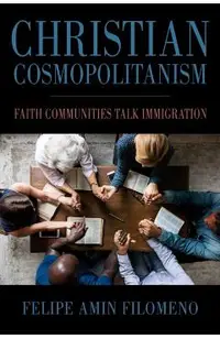 Christian Cosmopolitanism: Faith Communities Talk Immigration