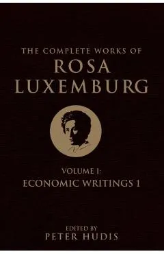 The Complete Works of Rosa Luxemburg, Volume I