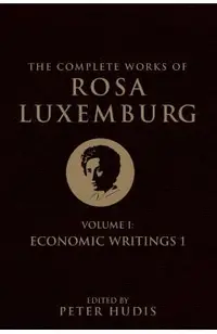 The Complete Works of Rosa Luxemburg, Volume I