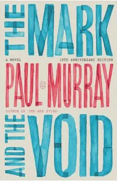 The Mark and the Void: A Novel (10th Anniversary Edition)