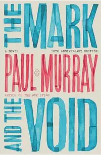 The Mark and the Void: A Novel (10th Anniversary Edition)