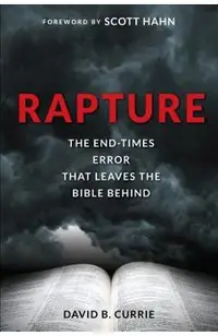 Rapture: The End-Times Error That Leaves the Bible Behind