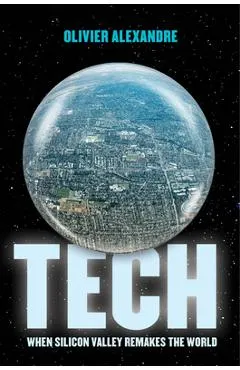 Tech: When Silicon Valley Remakes the World