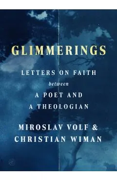 Glimmerings: Letters on Faith Between a Poet and a Theologian