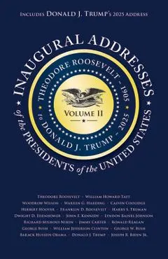 Inaugural Addresses of the Presidents of the United States: Volume II