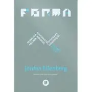 Forma. Geometria ascunsa a informatiei, biologiei, strategiei, democratiei si a orice altceva