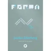 Forma. Geometria ascunsa a informatiei, biologiei, strategiei, democratiei si a orice altceva