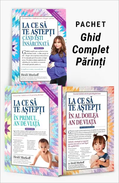 Pachet Ghid Complet Părinți. La ce să te aștepți când ești însărcinată/La ce să te aștepți în primul an de viață/La ce să te aștepți în al doilea an de viață