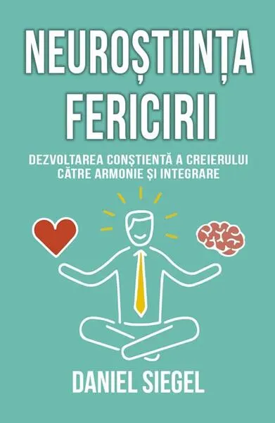 Neuroștiința fericirii - Paperback brosat - Daniel J. Siegel