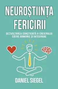 Neuroștiința fericirii - Paperback brosat - Daniel J. Siegel