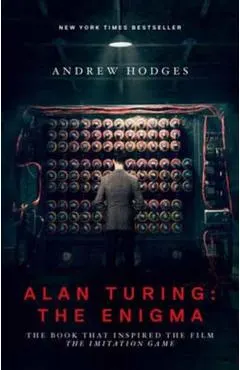 Alan Turing: The Enigma: The Book That Inspired the Film the Imitation Game - Updated Edition