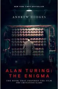 Alan Turing: The Enigma: The Book That Inspired the Film the Imitation Game - Updated Edition