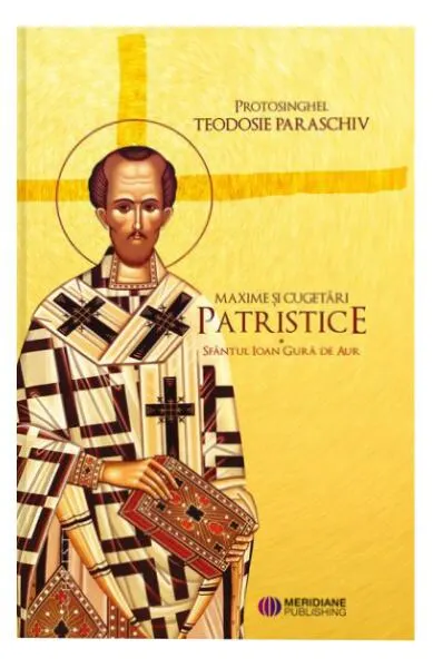 Maxime și cugetări patristice - Paperback brosat - Protosinghel Teodosie Paraschiv