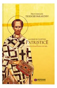Maxime și cugetări patristice - Paperback brosat - Protosinghel Teodosie Paraschiv